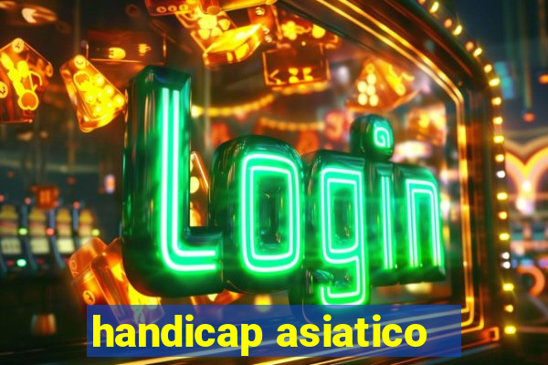 handicap asiatico - 1